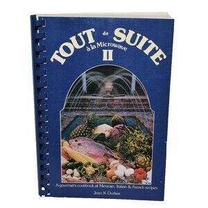 Tout de Suite a la Microwave II‎  Mexican Italian French Recipes spiral cookbook